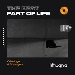 The Best Part of Life - Single by Crisologo & Gravagerz album reviews, ratings, credits