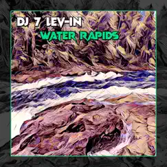 Water Rapids - Single by Dj 7 Lev-in album reviews, ratings, credits