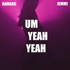 Um Yeah Yeah - Single by Hamang & Jemme album reviews, ratings, credits