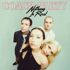 Nothing Is Real - EP by Coach Party album reviews, ratings, credits