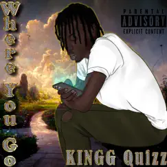 Where you go (R.I.P Aunt B) - Single by Kingg Quizz album reviews, ratings, credits