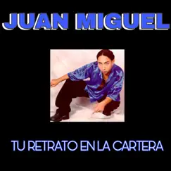 Tu Retrato en la Cartera - Single by Juan Miguel album reviews, ratings, credits