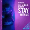Stay with Me (Dan Winter Presents LT Dan & Grrtz) - Single album lyrics, reviews, download
