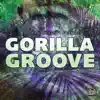 Gorilla Groove song lyrics