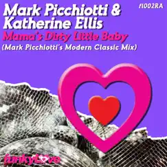 Mama's Dirty Little Baby (Mark Picchiotti Modern Classic Mix) Song Lyrics