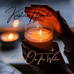 Candle On the Water (Short Version) - Single by Kristi Howerter album reviews, ratings, credits