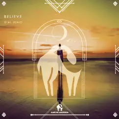 Believe - Single by D'AL SENIO & Cafe De Anatolia album reviews, ratings, credits