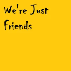 We're Just Friends Song Lyrics