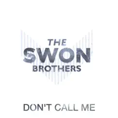 Don't Call Me - Single by The Swon Brothers album reviews, ratings, credits