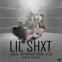 Lil Shxt (feat. Wethepartysean & D Lo) - Single by Con B album reviews, ratings, credits