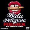 Bala Peligrosa - Dirty Audio Remix (feat. Saaid & Pek) - Single album lyrics, reviews, download