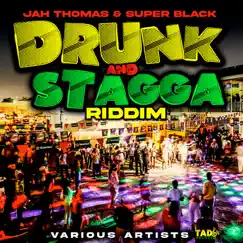 Drunk and Stagga Riddim - Single by Jah Thomas album reviews, ratings, credits