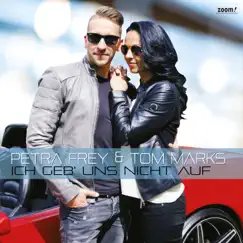 Ich geb' uns nicht auf - Single by Petra Frey & Tom Marks album reviews, ratings, credits