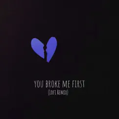 You Broke Me First (Lofi Remix) Song Lyrics