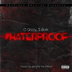#HATERPROOF (feat. T-Burk) - Single by C Grizzy album reviews, ratings, credits