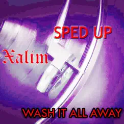 Wash It All Away (Sped-Up Version) - Single by Xalim album reviews, ratings, credits