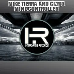 Mindcontroller - Single by Mike Tierra & DJ Gizmo album reviews, ratings, credits