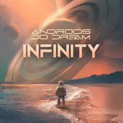 Infinity - Single by Androids Do Dream album reviews, ratings, credits