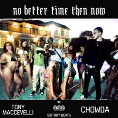 No Better Time Than Now - EP by CHOWDA & Tony Maccevelli album reviews, ratings, credits