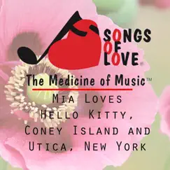 Mia Loves Hello Kitty, Coney Island and Utica, New York Song Lyrics