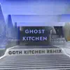 Ghost Kitchen (Goth Kitchen Remix) - Single album lyrics, reviews, download