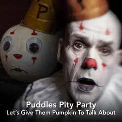 Let's Give Them Pumpkin To Talk About - Single by Puddles Pity Party album reviews, ratings, credits