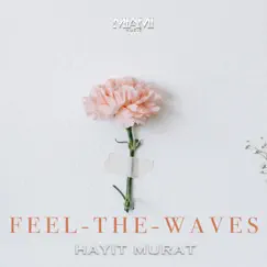 Feel-The-Waves - Single by Hayit Murat album reviews, ratings, credits