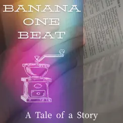 A Tale of a Story by Banana One Beat album reviews, ratings, credits