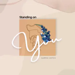 Standing On You - Single by Sammie Ekpoh album reviews, ratings, credits