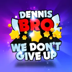 We Don't Give Up (Brawl Stars Song) - Single by Dennis Bro album reviews, ratings, credits