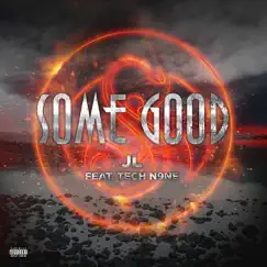 Some Good (feat. Tech N9ne & J.L.) - Single by Tech N9ne Collabos album reviews, ratings, credits