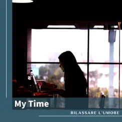 My Time by Rilassare l'umore album reviews, ratings, credits