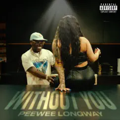 Without You - Single by Peewee Longway album reviews, ratings, credits