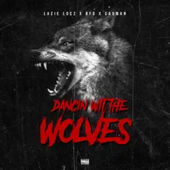 Dancin Wit the Wolves (feat. Lazie Locz & BFD) Song Lyrics
