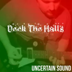 Deck the Halls - Single by Uncertain Sound album reviews, ratings, credits
