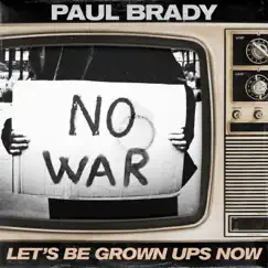 Let's Be Grown Ups Now - Single by Paul Brady album reviews, ratings, credits