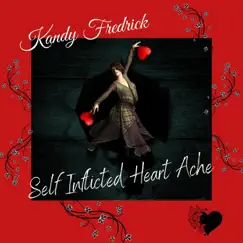 Self Inflicted Heart Ache - Single by Kandy Fredrick album reviews, ratings, credits
