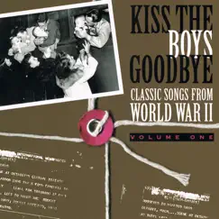 Kiss The Boys Goodbye (Classic Songs From World War II) - Volume One by Various Artists album reviews, ratings, credits