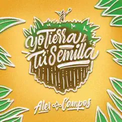 Yo Tierra, Tú Semilla - Single by Alex Campos album reviews, ratings, credits