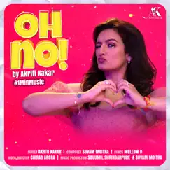 Oh No! - 1 Min Music - Single by Akriti Kakar album reviews, ratings, credits