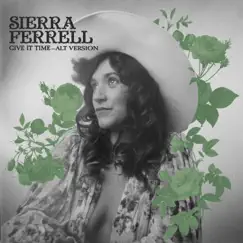 Give It Time (Alternative Version) - Single by Sierra Ferrell album reviews, ratings, credits