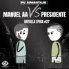Manuel Aa Vs Presidente - Batalla Épica 27 - Single album lyrics, reviews, download