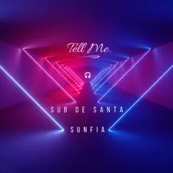 Tell Me (feat. Sunfia) - Single by Sub de Santa album reviews, ratings, credits