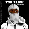 Too Slow - Single album lyrics, reviews, download