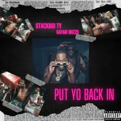 Put Yo Back In (feat. Safari wizzo) - Single by Stackboi Ty album reviews, ratings, credits