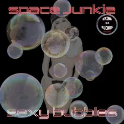 Sexy Bubbles - Single by Space Junkie album reviews, ratings, credits