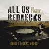All Us Rednecks - Single (feat. Reece Phillips & Nick DeLeo) - Single album lyrics, reviews, download