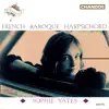 Sophie Yates Plays French Harpsichord Music album lyrics, reviews, download