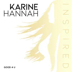 Good 4 U - Single by Karine Hannah album reviews, ratings, credits