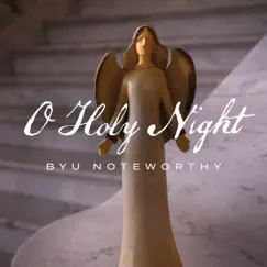 O Holy Night - Single by BYU Noteworthy album reviews, ratings, credits